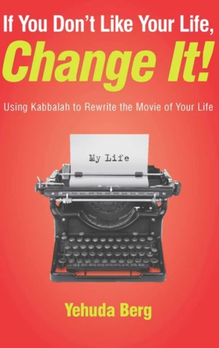 If You Don't Like Your Life, Change It!