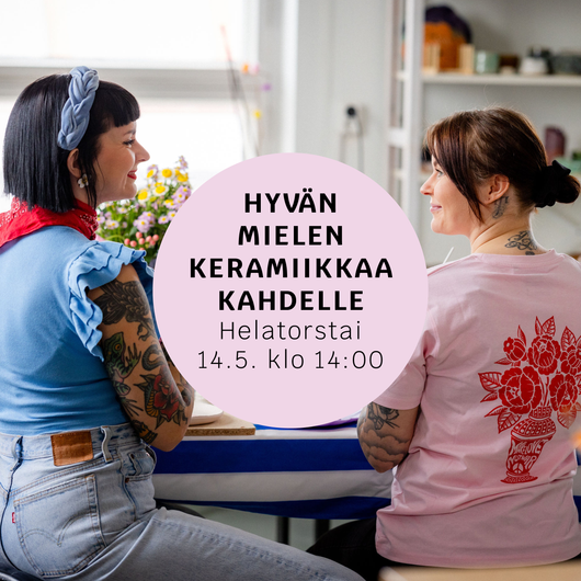 F. Hyvän mielen keramiikkaa kahdelle! Helatorstai 14.5.