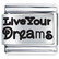 Live your dreams
