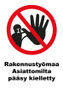 Rakennustyömaa Asiattomilta pääsy kieletty kyltti
