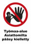 Työmaa-alue asiattomilta pääsy kielletty kyltti