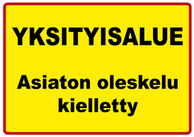 Yksityisalue - asiaton oleskelu kielletty kyltti