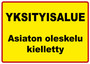 Yksityisalue - asiaton oleskelu kielletty kyltti