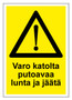 Varo katolta putoavaa lunta ja jäätä kyltti