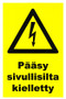 Pääsy sivullisilta kielletty kyltti