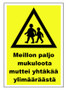 Meillon paljo mukuloota kyltti