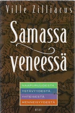 Zilliacus, Ville: Samassa veneessä - Naapuruudesta, ystävyydestä, yhteisestä menneisyydestä