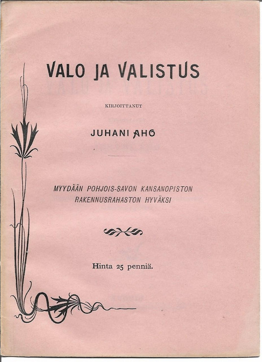 Aho, Juhani: Valo ja valistus : myydään Pohjois-Savon kansanopiston rakennusrahaston hyväksi