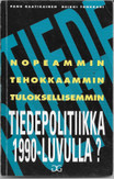Raatikainen, Panu ja Tunkkari, Heikki: Nopeammin, tehokkaammin, tuloksellisemmin - Tiedepolitiikka 1990-luvulla?