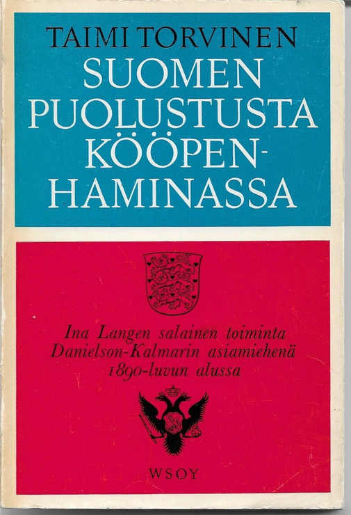 Torvinen, Taimi: Suomen puolustusta Kööpenhaminassa : Ina Langen salainen toiminta Danielson-Kalmarin asiamiehenä 1890-luvun alussa.