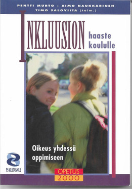 Murto Pentti  &  Naukkarinen Aimo & Saloviita Timo (toim).: Inkluusion haaste koululle : oikeus yhdessä oppimiseen
