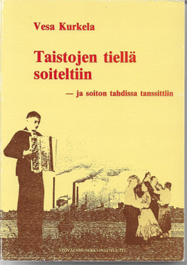 Kurkela, Vesa: Taistojen tiellä soiteltiin - ja soiton tahdissa marssittiin