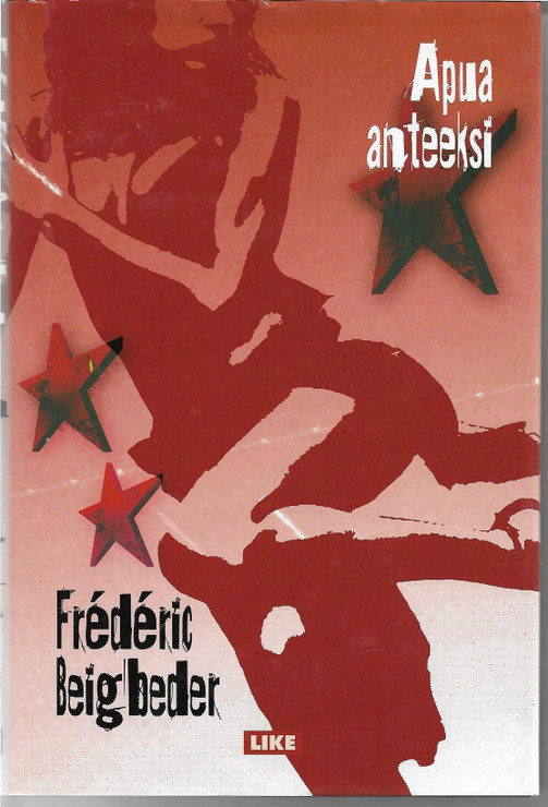 Beigbeder, Frederic: Apua anteeksi