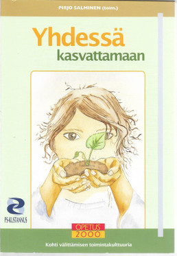 Salminen Pirjo (toim.): Yhdessä kasvattamaan : kohti välittämisen toimintakulttuuria