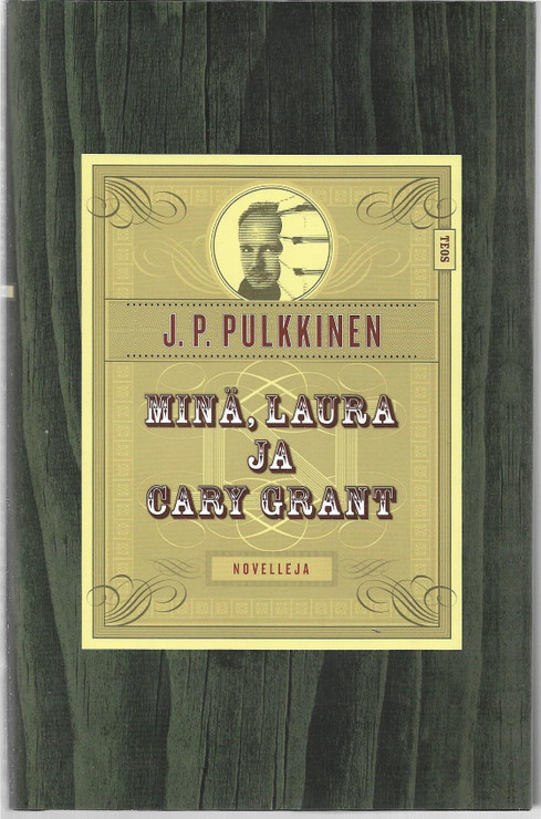 Pulkkinen, J. P.: Minä, Laura ja Cary Grant - kertomuksia kuuluisuuden varjosta