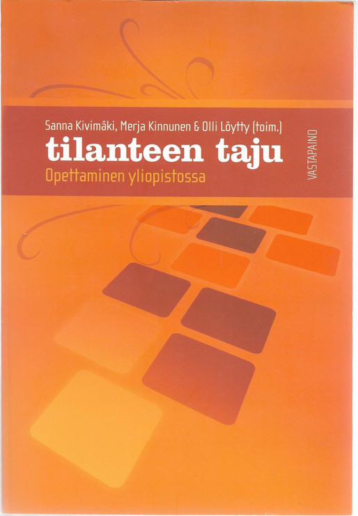 Kivimäki, Sanna &  Kinnunen Merja & Löytty Olli (toim.); Tilanteen taju : opettaminen yliopistossa