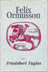 Tuglas, Friedebert: Felix Ormusson