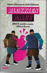  Juutinen, Marko & Käkönen, Jyrki: Blokkien paluu - BRICS-maiden nousu, USA ja Suomi