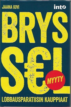 Kivi, Jaana: Bryssel myyty - lobbausparatiisin kauppiaat