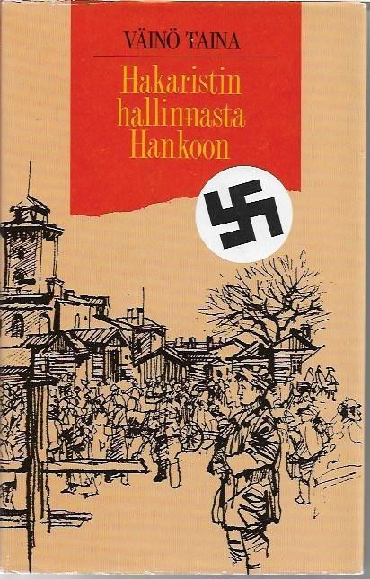 Taina, Väinö: Hakaristin hallinnasta Hankoon