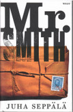 Seppälä, Juha: Mr. Smith : romaani