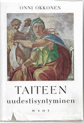 Okkonen, Onni: Taiteen uudestisyntyminen - Renesanssin taiteen luomishistoriaa 1300-luvulta 1500-luvulle