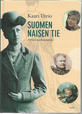 Utrio, Kaari: Suomen naisen tie - pirtistä parlamenttiin