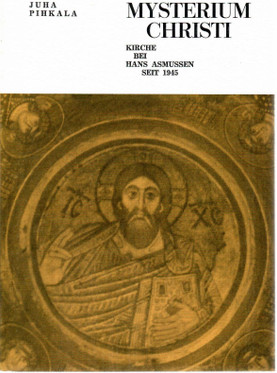 Pihkala, Juha: Mysterium Christi : Kirche bei Hans Asmussen seit 1945