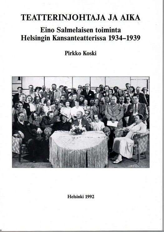 Koski, Pirkko: Teatterinjohtaja ja aika : Eino Salmelaisen toiminta Helsingin Kansanteatterissa 1934-1939