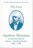 Jossas, Esko: Agathon Meurman : suomalaisuusliikkeen uskonto- ja kirkkopoliitikko 1863-1899