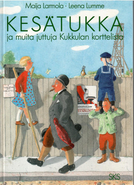 Larmola, Maija & Lumme, Leena: Kesätukka ja muita juttuja Kukkulan korttelista