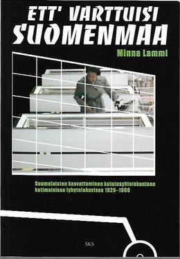 Lammi, Minna: Ett´ varttuisi Suomenmaa - Suomalaisten kasvattaminen kulutusyhteiskuntaan kotimaisissa lyhytelokuvissa 1920-1969