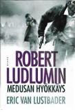 Van Lustbader, Eric: Robert Ludlumin Medusan hyökkäys