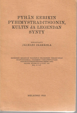 Jaakkola, Jalmari: Pyhän Eerikin pyhimystraditsionin, kultin ja legendan synty
