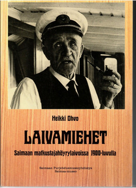 Ohvo, Heikki: Laivamiehet Saimaan matkustajahöyrylaivoissa 1900-luvulla