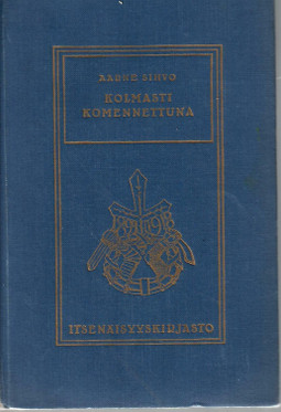 Sihvo, Aarne:  Kolmasti komennettuna : muistelmia Saksan-matkoiltani