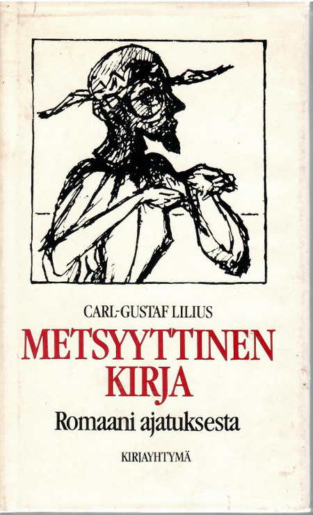  Lilius, Carl-Gustaf:  Metsyyttinen kirja : romaani ajatuksesta