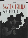 Uhlgren, Sauli: Savitaiteilija