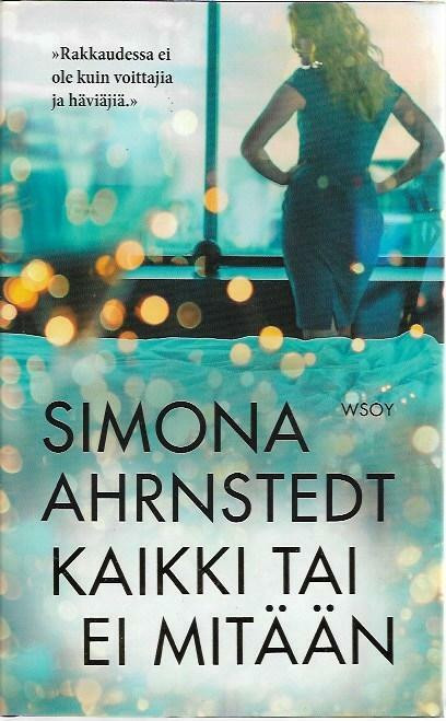  Ahrnstedt, Simona: Kaikki tai ei mitään