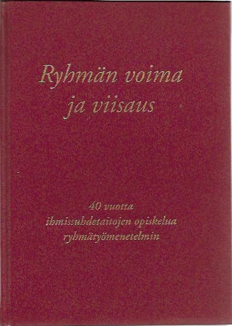 Ryhmän voima ja viisaus : 40 vuotta ihmissuhdetaitojen opiskelua ryhmätyömenetelmin