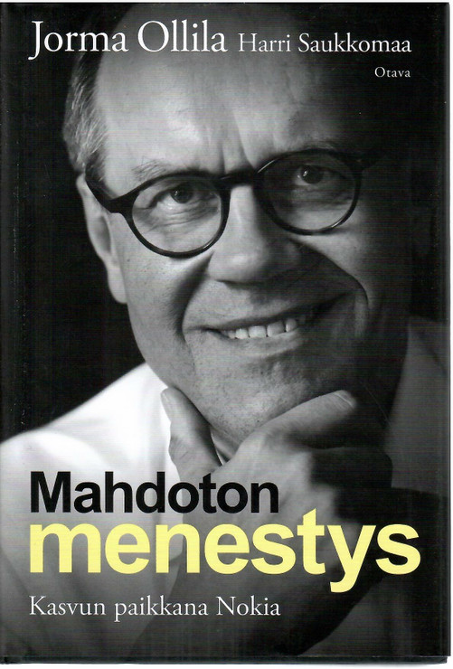 Ollila, Jorma & Saukkomaa, Harri: Mahdoton menestys : kasvun paikkana Nokia