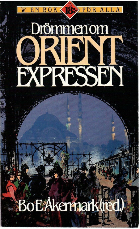  Åkermark, Bo E. (red.): Drömmen om Orient Expressen