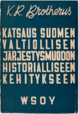 Brotherus, K. R.: Katsaus Suomen valtiollisen järjestysmuodon historialliseen kehitykseen