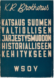 Brotherus, K. R.: Katsaus Suomen valtiollisen järjestysmuodon historialliseen kehitykseen
