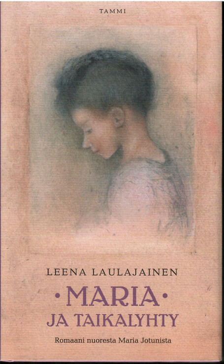 Laulajainen, Leena: Maria ja taikalyhty : romaani nuoresta Maria Jotunista