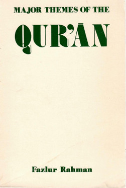 Rahman, Fazlur: Major Themes of the Quran 