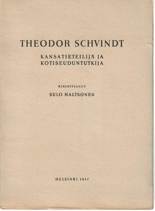 Haltsonen, Sulo: Theodor Schvindt : kansatieteilijä ja kotiseuduntutkija