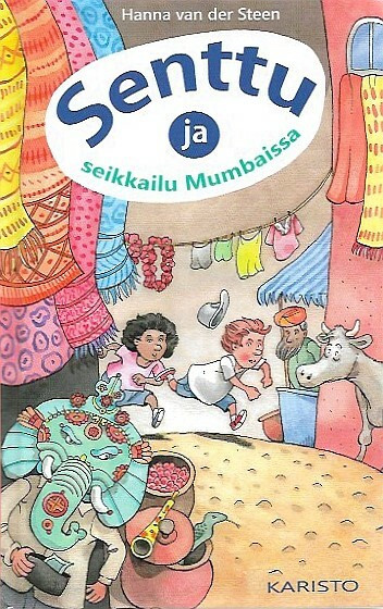 Steen, Hanna van der: Senttu ja seikkailu Mumbaissa