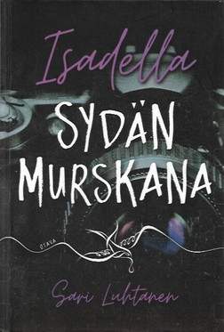 Luhtanen, Sari: Isadella - Sydän murskana