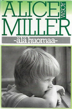 Miller, Alice: Älä huomaa : muunnelmia paratiisiteemasta 